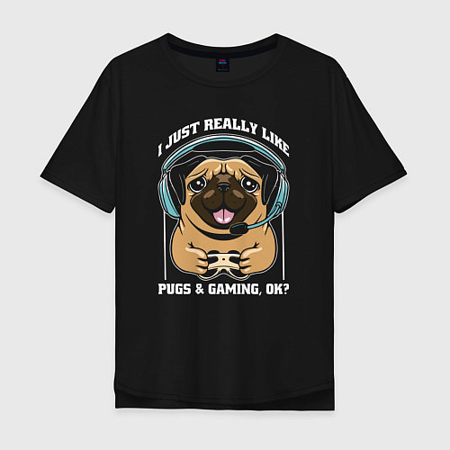 Мужская футболка оверсайз I just really like pugs gaming ok / Черный – фото 1