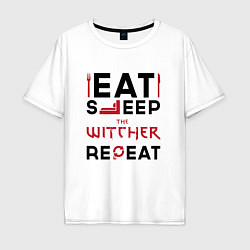 Футболка оверсайз мужская Надпись: eat sleep The Witcher repeat, цвет: белый