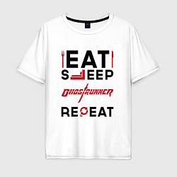 Мужская футболка оверсайз Надпись: eat sleep Ghostrunner repeat