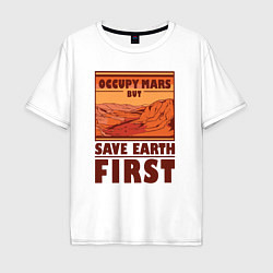 Мужская футболка оверсайз Occupy mars but save earth first