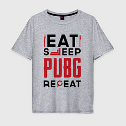 Мужская футболка оверсайз Надпись: eat sleep PUBG repeat