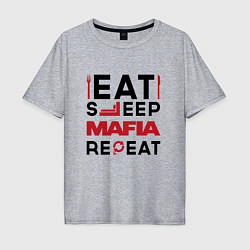 Футболка оверсайз мужская Надпись: eat sleep Mafia repeat, цвет: меланж