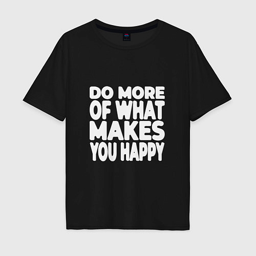 Мужская футболка оверсайз Надпись Do more of what makes you happy / Черный – фото 1