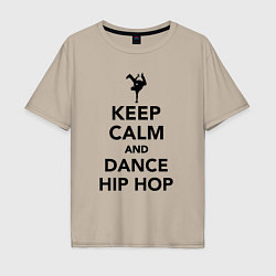 Мужская футболка оверсайз Keep calm and dance hip hop