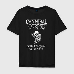 Мужская футболка оверсайз Cannibal Corpse - butchered at birth