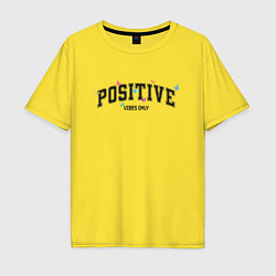 Футболка оверсайз мужская Positive vibes only, цвет: желтый