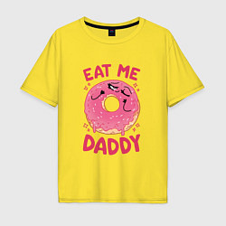 Футболка оверсайз мужская Eat me daddy, цвет: желтый
