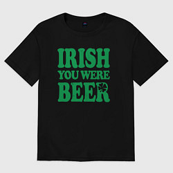 Мужская футболка оверсайз Irish you were beer
