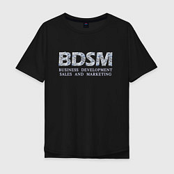 Мужская футболка оверсайз BDSM - business development sales and marketing