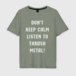 Мужская футболка оверсайз Надпись Dont keep calm listen to thrash metal