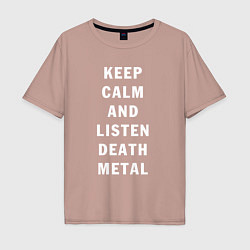 Мужская футболка оверсайз Надпись Keep calm and listen death metal