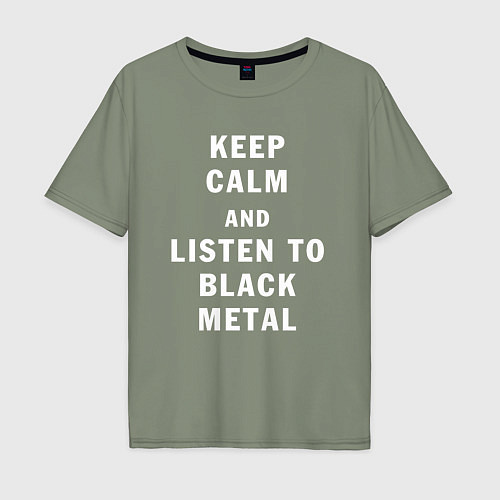 Мужская футболка оверсайз Надпись Keep calm and listen to black metal / Авокадо – фото 1
