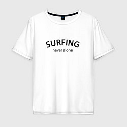 Футболка оверсайз мужская Surfing never alone, цвет: белый
