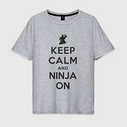 Футболка оверсайз мужская Keep calm and ninja on, цвет: меланж