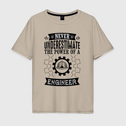 Футболка оверсайз мужская Never underestimate the power of a engineer, цвет: миндальный