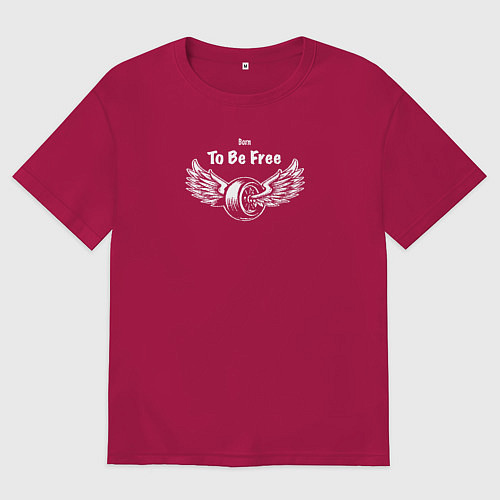 Мужская футболка оверсайз Рожденный быть свободным / Маджента – фото 1