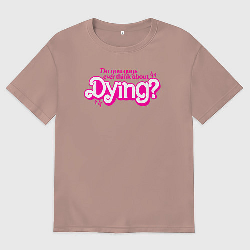 Мужская футболка оверсайз Ребятки вы думали о смерти / Пыльно-розовый – фото 1