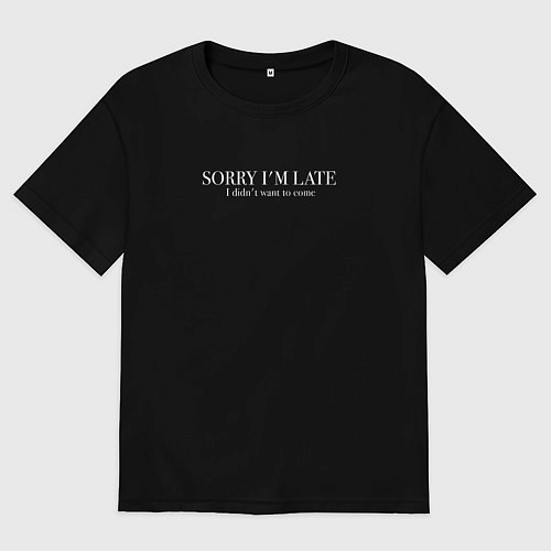 Мужская футболка оверсайз Извините за опоздание / Черный – фото 1