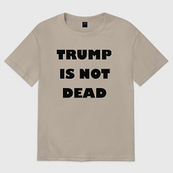 Футболка оверсайз мужская Trump is not dead - motto, цвет: миндальный