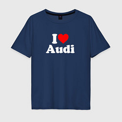 Футболка оверсайз мужская I love Audi, цвет: тёмно-синий