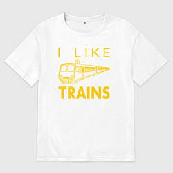 Футболка оверсайз мужская Мне нравятся поезда, цвет: белый