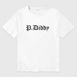 Футболка оверсайз мужская Rapper P Diddy - meme, цвет: белый