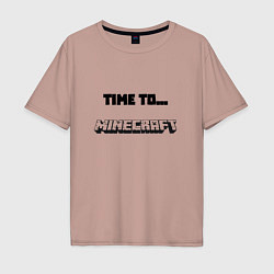 Мужская футболка оверсайз Time to minecraft