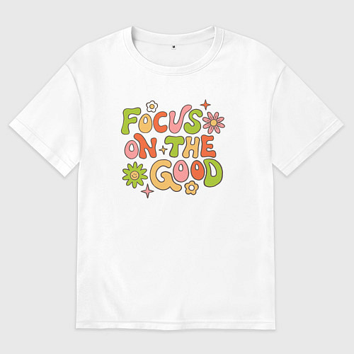 Мужская футболка оверсайз Сосредоточься на хорошем / Белый – фото 1
