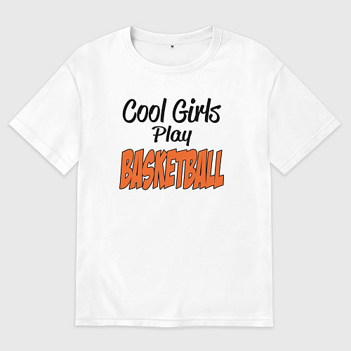 Мужская футболка оверсайз Крутые девчонки играют в баскетбол / Белый – фото 1