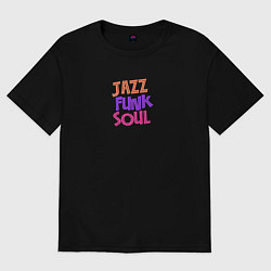 Футболка оверсайз мужская Jazz funk soul 70s, цвет: черный