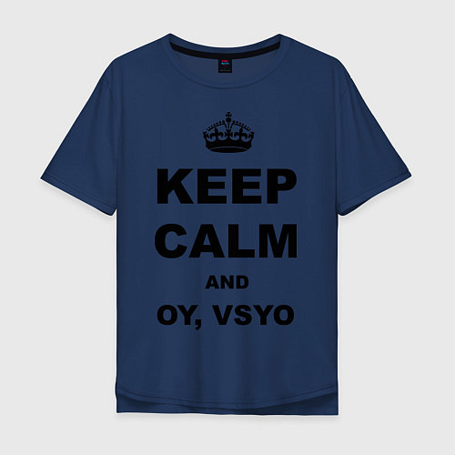 Мужская футболка оверсайз Keep Calm & Oy Vsyo / Тёмно-синий – фото 1