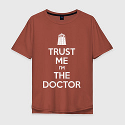 Футболка оверсайз мужская Trust me Im the doctor, цвет: кирпичный