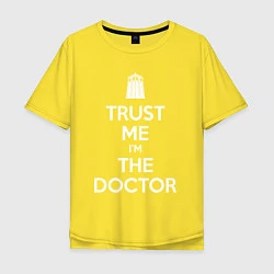 Футболка оверсайз мужская Trust me Im the doctor, цвет: желтый