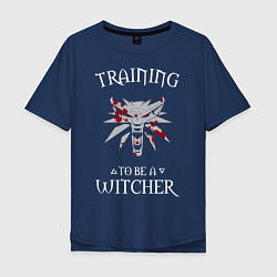 Футболка оверсайз мужская Training to be a Witcher, цвет: тёмно-синий