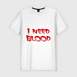 Мужская slim-футболка I Need Blood