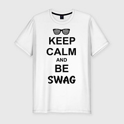 Футболка slim-fit Keep Calm & Be Swag, цвет: белый