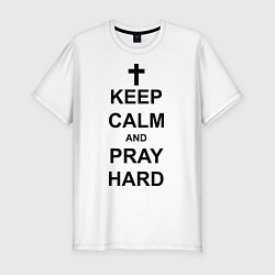 Мужская slim-футболка Keep Calm & Pray Hard