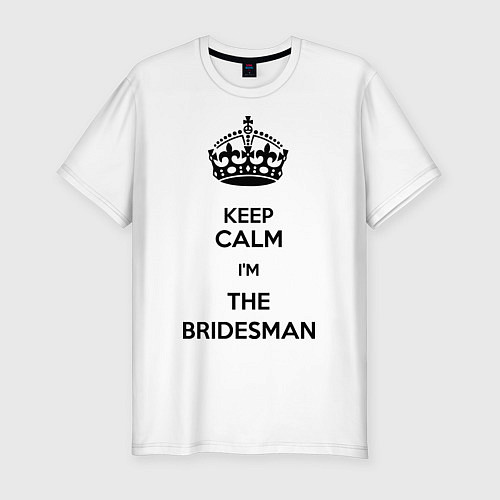 Мужская slim-футболка Keep calm Im the Bridesman / Белый – фото 1