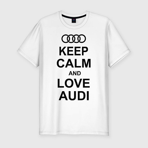 Мужская slim-футболка Keep Calm & Love Audi / Белый – фото 1