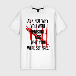 Футболка slim-fit Ask why you were set free, цвет: белый