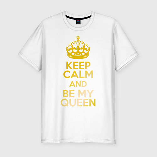 Мужская slim-футболка Keep Calm & Be My Queen / Белый – фото 1