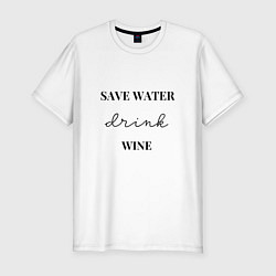 Мужская slim-футболка Береги воду - пей вино