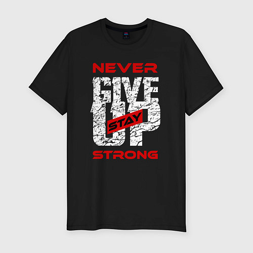 Мужская slim-футболка Never give up stay strong / Черный – фото 1