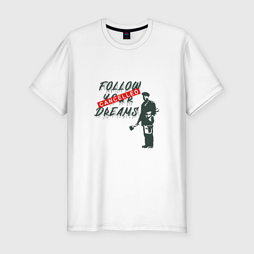 Мужская slim-футболка Follow your dreams зачёркнуто надписью Cancelled / Белый – фото 1