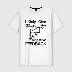 Футболка slim-fit Инженер - I only give negative feedback, цвет: белый