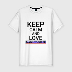 Футболка slim-fit Keep calm Magnitogorsk Магнитогорск, цвет: белый