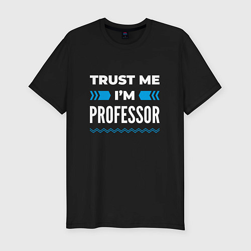 Мужская slim-футболка Trust me Im professor / Черный – фото 1