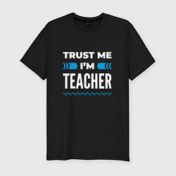 Футболка slim-fit Trust me Im teacher, цвет: черный