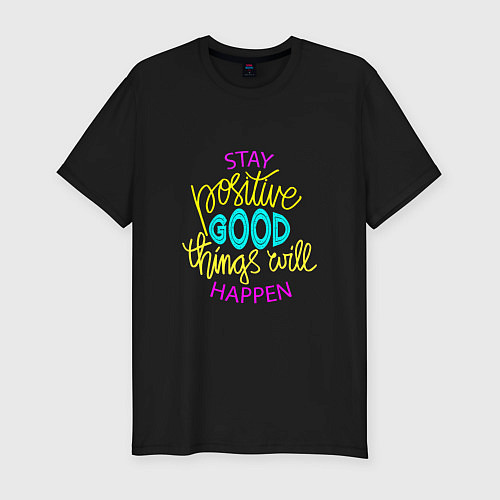 Мужская slim-футболка Stay positive good things will happen / Черный – фото 1
