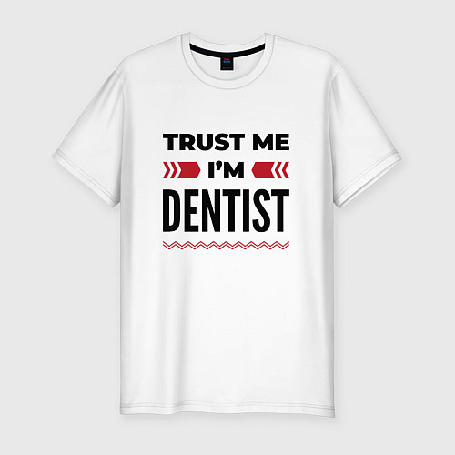 Мужская slim-футболка Trust me - Im dentist / Белый – фото 1